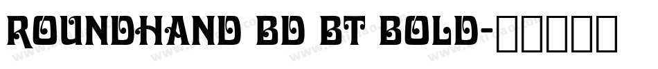 Roundhand Bd BT Bold字体转换